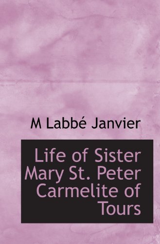 Beispielbild fr Life of Sister Mary St. Peter Carmelite of Tours zum Verkauf von Revaluation Books