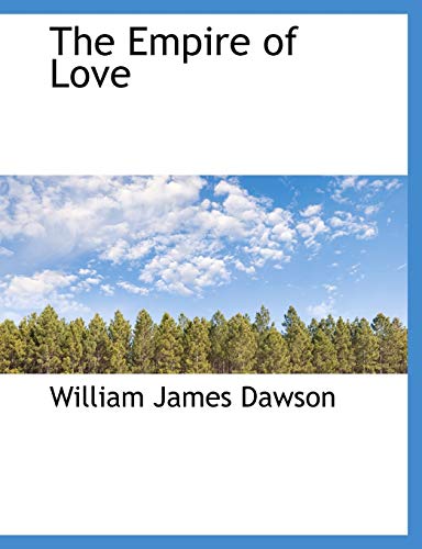 The Empire of Love (9781116450903) by Dawson, William James