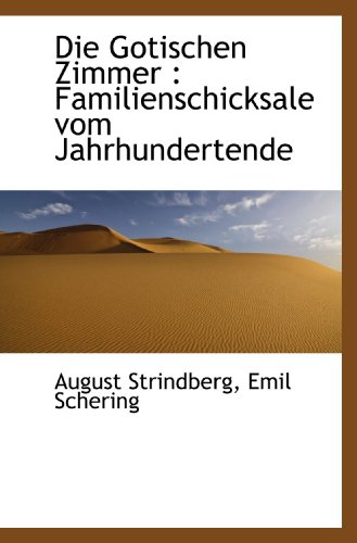 Die Gotischen Zimmer: Familienschicksale vom Jahrhundertende (German Edition) (9781116454215) by Strindberg, August; Schering, Emil