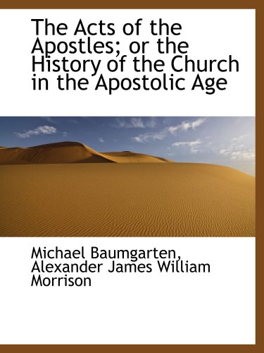 Stock image for The Acts of the Apostles; or the History of the Church in the Apostolic Age for sale by Revaluation Books