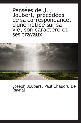 9781116464696: Penses de J. Joubert, prcdes de sa correspondance, d'une notice sur sa vie, son caractre et ses