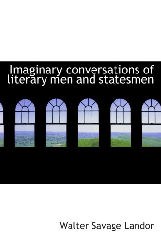 Imaginary conversations of literary men and statesmen (9781116466775) by Landor, Walter Savage