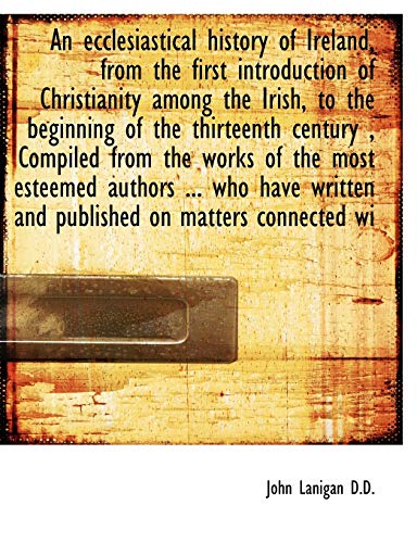 9781116467888: An ecclesiastical history of Ireland, from the first introduction of Christianity among the Irish, t