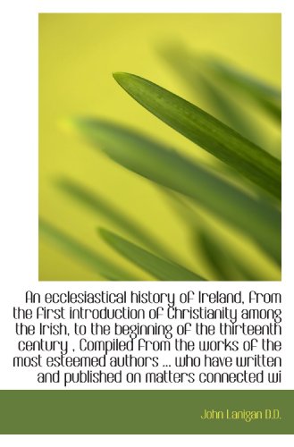 9781116467918: An ecclesiastical history of Ireland, from the first introduction of Christianity among the Irish, t