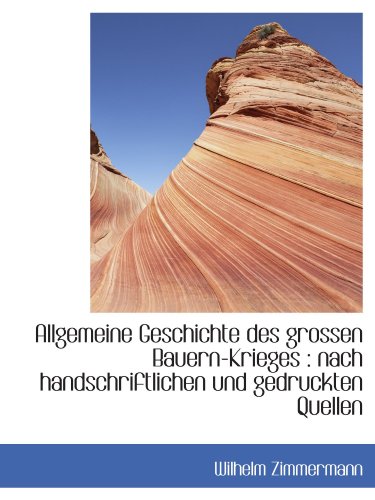 Stock image for Allgemeine Geschichte des grossen Bauern-Krieges : nach handschriftlichen und gedruckten Quellen (German and German Edition) for sale by Revaluation Books