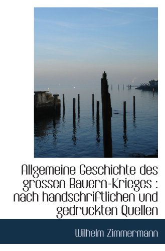 Stock image for Allgemeine Geschichte des grossen Bauern-Krieges : nach handschriftlichen und gedruckten Quellen (German Edition) for sale by Revaluation Books