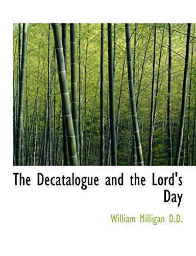 The Decatalogue and the Lord's Day (9781116471885) by Milligan, William