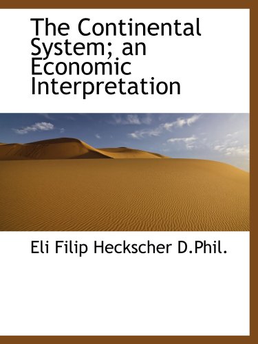 Stock image for The Continental System; an Economic Interpretation for sale by Revaluation Books