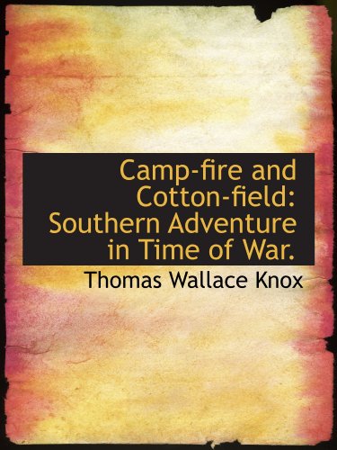 Stock image for Camp-fire and Cotton-field: Southern Adventure in Time of War. for sale by Revaluation Books