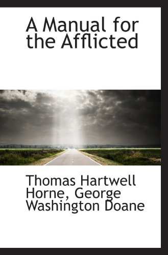 A Manual for the Afflicted (9781116480757) by Horne, Thomas Hartwell; Doane, George Washington