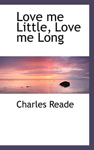 Love me Little, Love me Long (9781116481099) by Reade, Charles