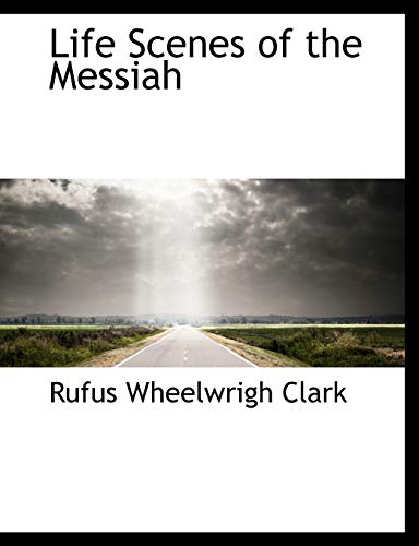9781116481747: Life Scenes of the Messiah