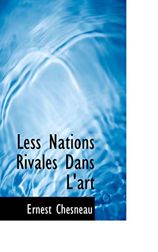 Less Nations Rivales Dans L'art (9781116483734) by Chesneau, Ernest