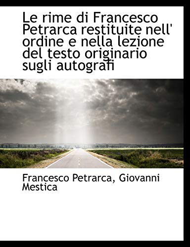 Le rime di Francesco Petrarca restituite nell' ordine e nella lezione del testo originario sugli aut (9781116484083) by Petrarca, Francesco; Mestica, Giovanni