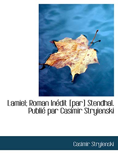 Lamiel; Roman InÃ©dit [par] Stendhal. PubliÃ© par Casimir Stryienski (9781116485462) by Stryienski, Casimir