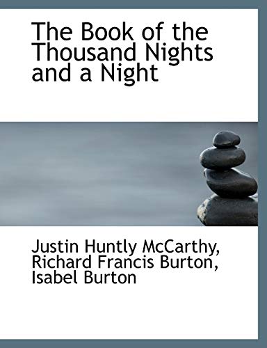The Book of the Thousand Nights and a Night (9781116485646) by McCarthy, Justin Huntly; Burton, Richard Francis; Burton, Isabel