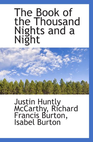 The Book of the Thousand Nights and a Night (9781116485738) by McCarthy, Justin Huntly; Burton, Richard Francis; Burton, Isabel