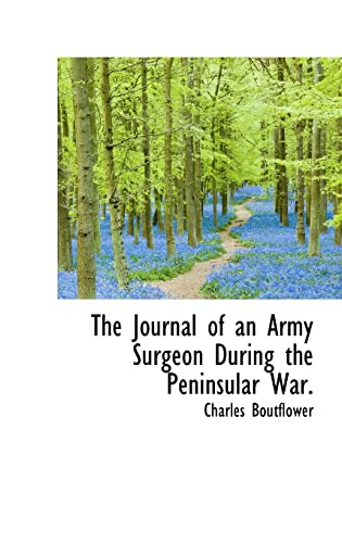9781116486353: The Journal of an Army Surgeon During the Peninsular War.
