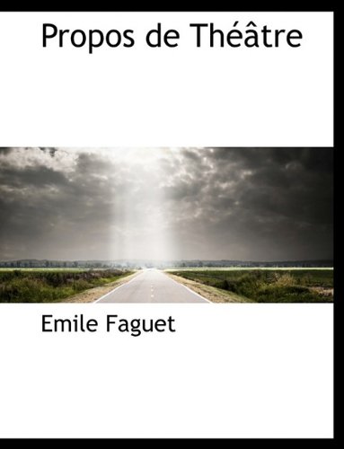 Propos de Th Tre (9781116491289) by Faguet, Emile