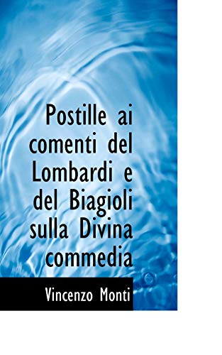 Postille AI Comenti del Lombardi E del Biagioli Sulla Divina Commedia (9781116492750) by Monti, Vincenzo
