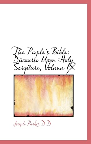 The People's Bible: Discourse Upon Holy Scripture, Volume IX (9781116494358) by Parker, Joseph