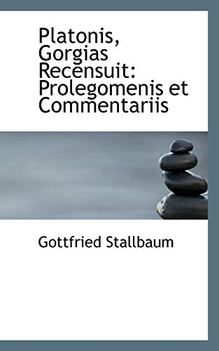 Platonis, Gorgias Recensuit: Prolegomenis et Commentariis (9781116495157) by Stallbaum, Gottfried