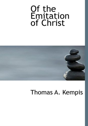 Of the Emitation of Christ (9781116495546) by Kempis, Thomas A.