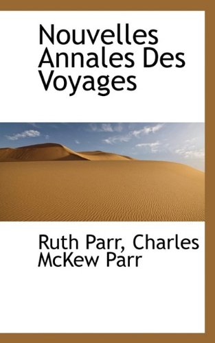 Nouvelles Annales Des Voyages (9781116496208) by Parr, Ruth; Parr, Charles McKew