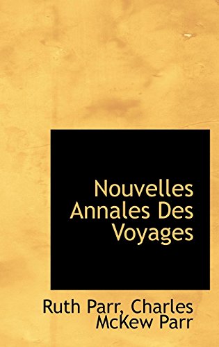 Nouvelles Annales Des Voyages (French Edition) (9781116496215) by Parr, Ruth; Parr, Charles McKew