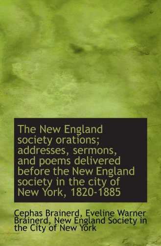 Stock image for The New England society orations; addresses, sermons, and poems delivered before the New England soc for sale by Revaluation Books