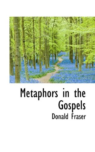 Metaphors in the Gospels (9781116499148) by Fraser, Donald