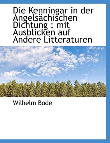 Die Kenningar in der AngelsÃ¤chischen Dichtung: mit Ausblicken auf Andere Litteraturen (9781116502329) by Bode, Wilhelm