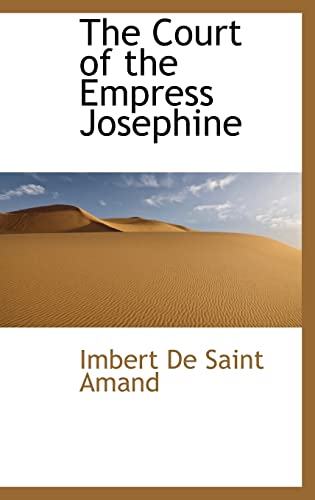 The Court of the Empress Josephine (9781116503395) by Amand, Imbert De Saint