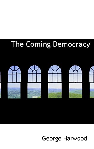 The Coming Democracy (Hardback) - George Harwood