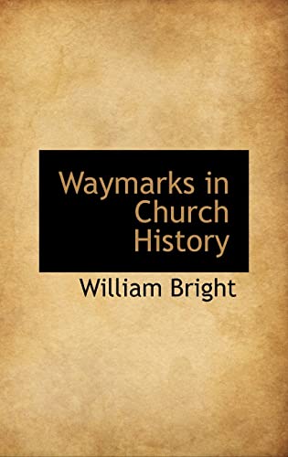 Waymarks in Church History (9781116507652) by Bright, William