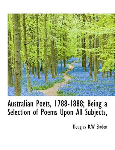 Stock image for Australian Poets, 1788-1888; Being a Selection of Poems Upon All Subjects, for sale by Lucky's Textbooks
