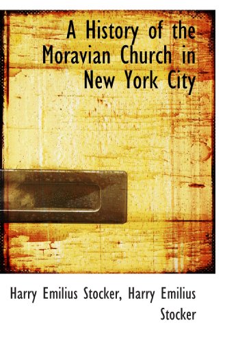 Beispielbild fr A History of the Moravian Church in New York City zum Verkauf von Revaluation Books