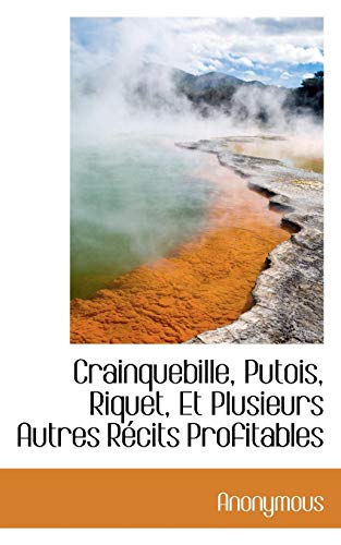 Stock image for Crainquebille, Putois, Riquet, Et Plusieurs Autres RÃ cits Profitables for sale by OwlsBooks