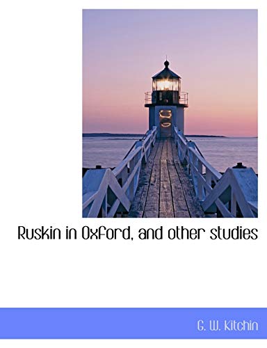 9781116522860: Ruskin in Oxford, and other studies