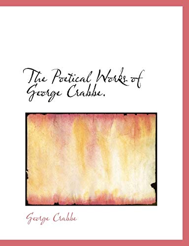 9781116525281: The Poetical Works of George Crabbe.