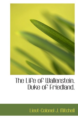 Imagen de archivo de The Life of Wallenstein. Duke of Friedland. a la venta por Revaluation Books