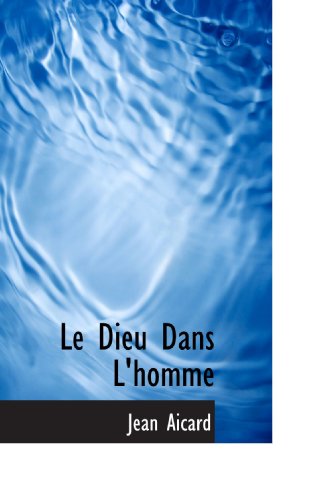 Le Dieu Dans L'homme (French Edition) (9781116530490) by Aicard, Jean