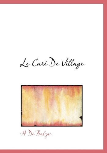 Le CurÃ© De Village (9781116530506) by Balzac, H De