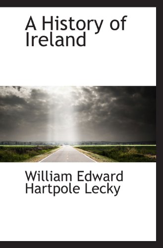 A History of Ireland (9781116532937) by Hartpole Lecky, William Edward