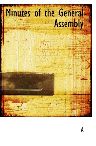 Minutes of the General Assembly (9781116542714) by A, .