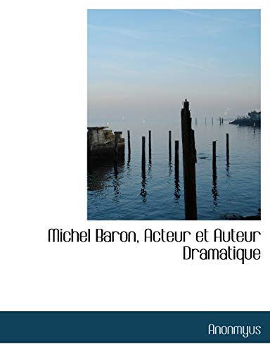 9781116543346: Michel Baron, Acteur et Auteur Dramatique