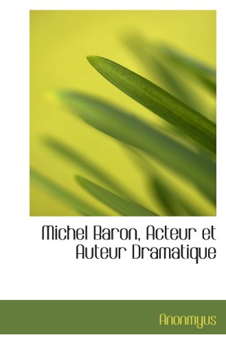 Stock image for Michel Baron, Acteur et Auteur Dramatique (French and French Edition) for sale by Revaluation Books