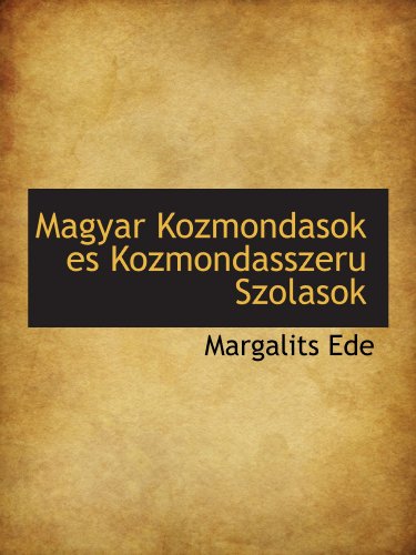 Stock image for Magyar Kozmondasok es Kozmondasszeru Szolasok (Hungarian Edition) for sale by Revaluation Books