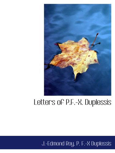 Imagen de archivo de Letters of P.F.-X. Duplessis (French and French Edition) a la venta por Revaluation Books