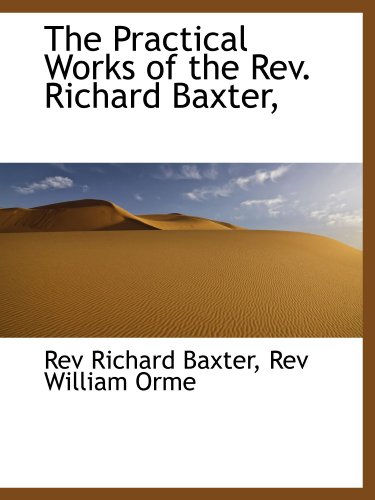 9781116561944: The Practical Works of the Rev. Richard Baxter,